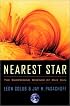 Nearest Star: The Surprising Science of Our Sun