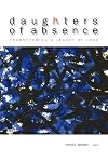 Daughters of Absence: Transforming a Legacy of Loss