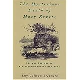 the mysterious death of mary rogers sex and culture in nineteenth century new york