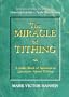 The Miracle of Tithing: A Little Book of Answers to Questions about Tithing
