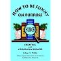How to Be Funny on Purpose