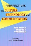 Perspectives on Culture, Technology And Communication: The Media Ecology (Hampton Press Communication)