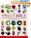 The Spells Bible: The Definitive Guide to Charms and Enchantments