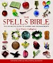 The Spells Bible: The Definitive Guide to Charms and Enchantments