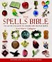 The Spells Bible: The Definitive Guide to Charms and Enchantments