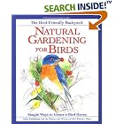 Natural Gardening for Birds: Simple Ways to Create a Bird Haven (Rodale Organic Gardening... by Julie Zickefoose and Bird Watcher's Digest Staff