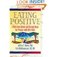 Eating Positive: A Nutrition Guide And Recipe Book for People With HIV Aids (Haworth... by Jeffrey T. Huber and Kris Riddlesperger