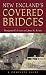 New England's Covered Bridges: A Complete Guide