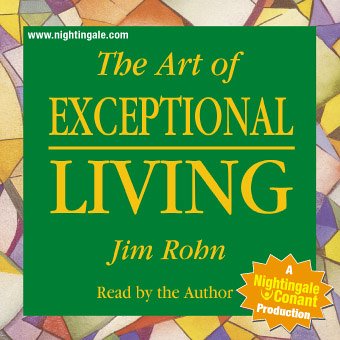 The Art of Exceptional Living by Jim Rohn (Nightingale 