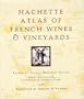 Hachette Atlas Of French Wines & Vineyards