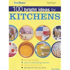 100 Bright Ideas for Kitchens (Your Home)