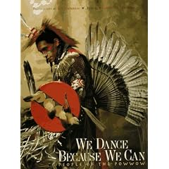 We Dance Because We Can: People of the Powwow