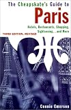 The Cheapskate's Guide to Paris 3rd Edition: Hotels, Food, Shopping, Day Trips, and More
