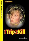 1 Trip 2 kill. Sex and Crime - Alex Seinfriend