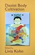 Daoist Body Cultivation: Traditional Models And Contemporary Practices