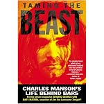 Taming the Beast: Charles Manson's Life Behind Bars book cover