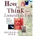 How to Think Like Leonardo da Vinci: Seven Steps to Genius Every Day
