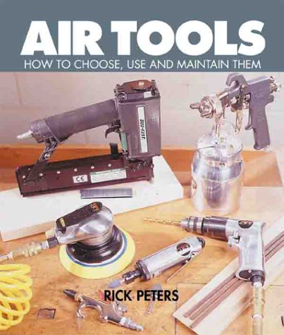 Air Tools: How To Choose, Use and Maintain Them 