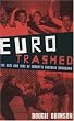 Eurotrashed: The Rise and Rise of Europe's Football Hooligans