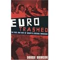 Eurotrashed: The Rise and Rise of Europe's Football Hooligans