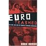 Eurotrashed: The Rise and Rise of Europe's Football Hooligans