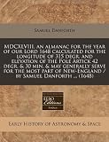 MDCXLVIII, an almanac for the year of our Lord 1648 calculated for the longitude of 315 degr. and elevation of the Pole Artick 42 degr. & 30 min. & ... New-England / by Samuel Danforth ... (1648)