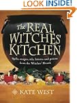 The Real Witches' Kitchen: Spells, Re...