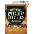 The Real Witches' Kitchen: Spells, Recipes, Oils, Lotions and Potions from the Witches' Hearth