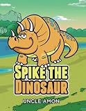 Spike the Dinosaur: Short Stories for Kids, Games, Jokes, and More! (Fun Time Series for Beginning Readers)