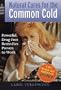 Natural Cures for the Common Cold: Powerful, Drug-Free Remedies Proven to Work (Harbor Health Series)