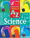 Oxford Children's A To Z to Science (The Oxford Children's A-Z Series)