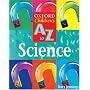 Oxford Children's A To Z to Science (The Oxford Children's A-Z Series)