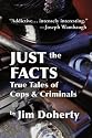 Just the Facts: True Tales of Cops & Criminals