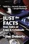 Just the Facts: True Tales of Cops & Criminals