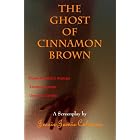 The Ghost of Cinnamon Brown by Jessie Jamie Coleman