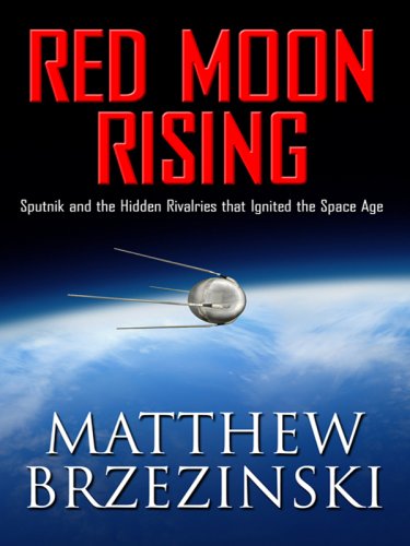 Red Moon Rising: Sputnik and the Hidden Rivalries That Ignited the Space Age (Thorndike Press Large Print Nonfiction Series) under Large Print in The Books Store