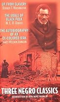 Three Negro Classics: "Up from Slavery" by Booker T.Washington, "The Souls of Black Folk" by W.E.B.Du Bois, "An Autobiography of an Ex-colored Man" by James Weldon Johnson