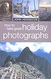How to take great holiday photographs