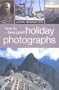 How to Take Great Holiday Photographs