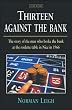 Thirteen Against the Bank: The True Story of How a Roulette Team Broke the Bank with an Unbeatable System
