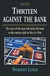 Thirteen Against the Bank: The True Story of How a Roulette Team Broke the Bank with an Unbeatable System