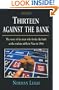 Thirteen Against the Bank: The True Story of How a Roulette Team Broke the Bank with an Unbeatable System
