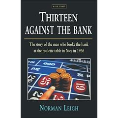 Thirteen Against the Bank: The True Story of How a Roulette Team Broke the Bank with an Unbeatable System