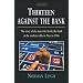 Thirteen Against the Bank: The True Story of How a Roulette Team Broke the Bank with an Unbeatable System