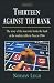 Books : Thirteen Against the Bank: The True Story of How a Roulette Team Broke the Bank with an Unbeatable System