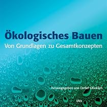 &Ouml;kologisches Bauen - Von Grundlagen zu Gesamtkonzepten