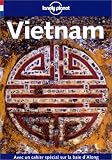 Guide Lonely Planet : Vietnam. Avec un cahier spécial sur la baie d\'Along