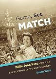 Game, set, match : Billie Jean King and the revolution in women's sports