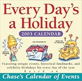 Chase's Every Day's a Holiday 2003 Calendar