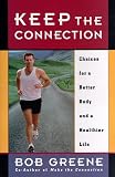 Keep the Connection: Choices for a Better Body and a Healthier Life